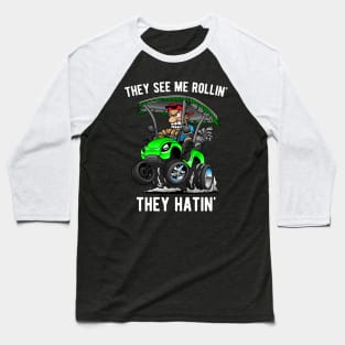 They See Me Rollin' They Hatin' Funny Golf Cart Cartoon Baseball T-Shirt